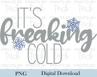 It's freaking cold gray lettering PNG, Winter Lettering Design, PNG files for sublimation shirts, Blue and Gray Digital File for Shirts.