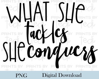What she tackles she conquers, Gilmore girls PNG, Rory & Lorelei Digital Download, PNG files for shirts, sublimation designs, TV show design