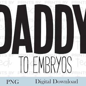 Papá de embriones PNG, descarga digital de infertilidad, archivos PNG para camisetas, diseños de sublimación, archivo digital de FIV, paternidad PNG.