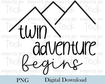 Twin adventure begins PNG, PNG files for baby shirts, Pregnancy announcement, baby bodysuit digital download, Mountain Digital Files.