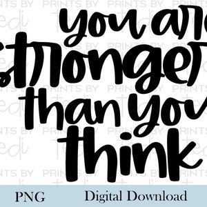 You are Stronger than you Think PNG Files, Inspirational Digital Download, PNG files for shirts, sublimation designs, Digital File.