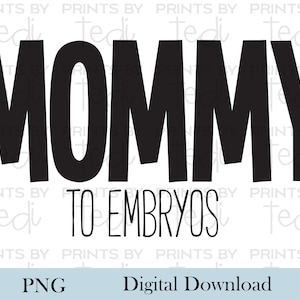 Mamá a embriones PNG, descarga digital de infertilidad, archivos PNG para camisetas, diseños de sublimación, archivo digital de FIV, maternidad Png.