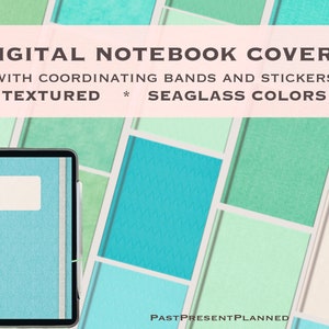 May include: Digital notebook covers with coordinating bands and stickers. Textured seaglass colors.  PastPresentPlanned.