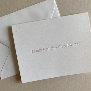 Thanks For Being There - letterpress greeting card for any occasion