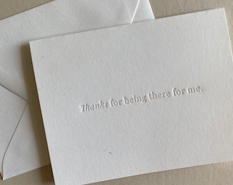 Thanks For Being There - letterpress greeting card for any occasion