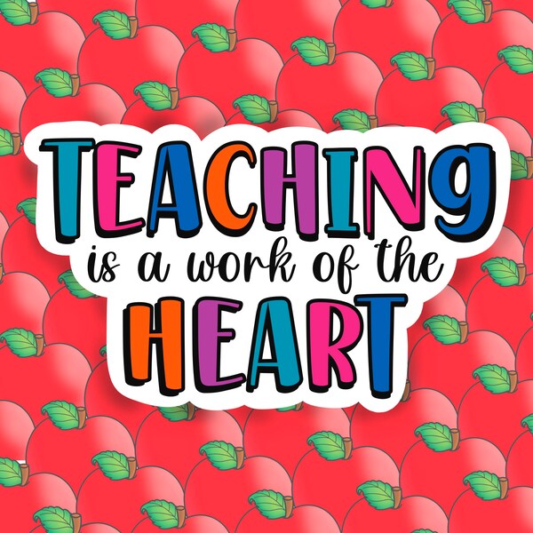 Teaching is a work of heart sticker, vinyl sticker, water bottle decal