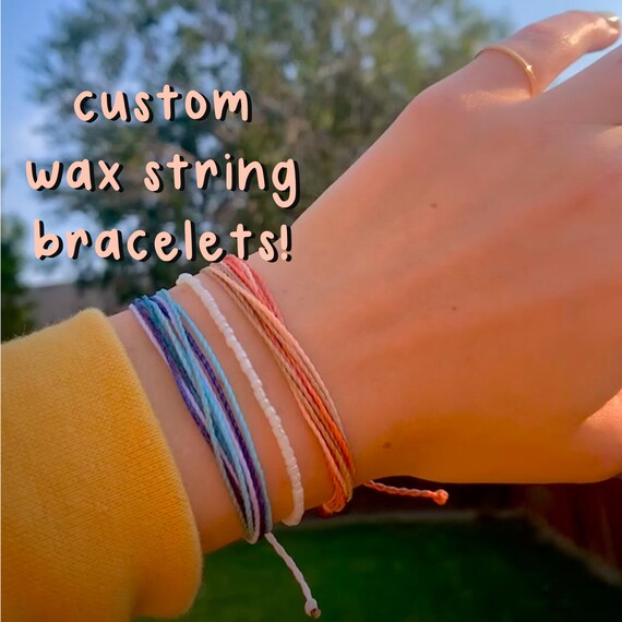 custom wax string bracelets!