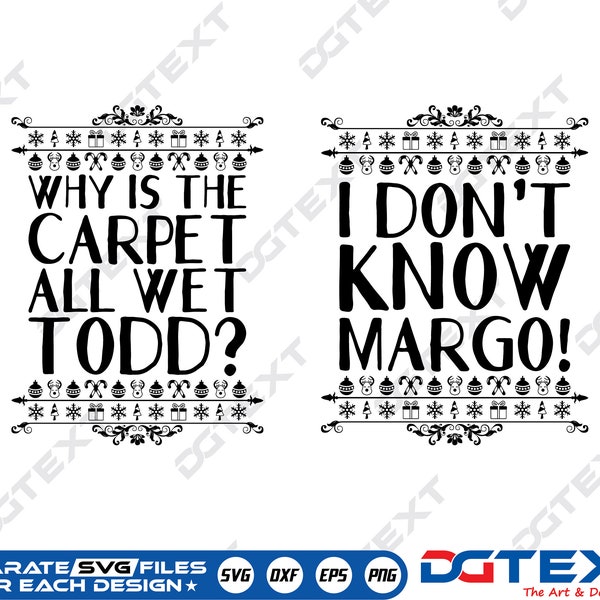 Why is The Carpet All Wet Todd SVG, I Don't Know Margo SVG, Vector, Silhouette, Cricut file, Clipart, Png, Dxf & Eps Designs.