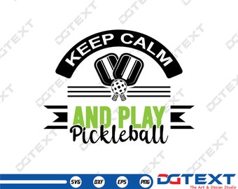 Keep Calm and Play Pickleball SVG, Vector, Silhouette, Cricut file, Clipart, Cuttable Design, Png, Dxf & Eps Designs.