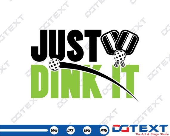 Just Dink It SVG Just Dink It Vector Silhouette Cricut - Etsy