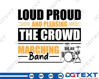 Loud Proud And Pleasing The Crowd SVG, Marching Band SVG, Vector, Silhouette, Cricut file, Clipart, Cuttable Design, Png, Dxf & Eps Designs.