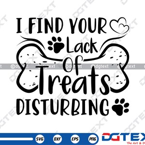 Trovo inquietante la tua mancanza di dolcetti SVG, cane SVG, vettore, silhouette, file Cricut, clipart, design tagliabile, png, dxf e design Eps.