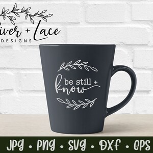 Be Still and Know Botanical svg, Be Still and Know svg, Faith svg, Inspirational svg, Cut File for Cricut & Silhouette, png