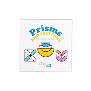May include: A white mini coloring book titled "Prisms and Patterns" with colorful geometric designs. The cover features the text in blue and yellow, along with a logo that says "brighter year".