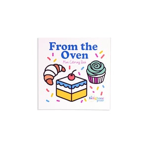 May include: A square mini coloring book with the text "From the Oven" in blue and pink. The cover features illustrations of a croissant, a cupcake, and a cake with a cherry on top, with colorful confetti.
