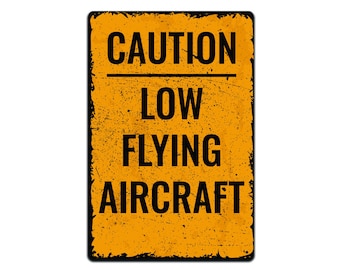 Tin Signs Man Cave Décor - Metal Sign 12 x 8 in. Caution Low Flying Aircraft