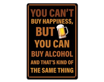 Tin Signs for Man Cave Decor - Metal Signs 12x8 in. You can&#39;t buy Happiness but You can Buy Alcohol