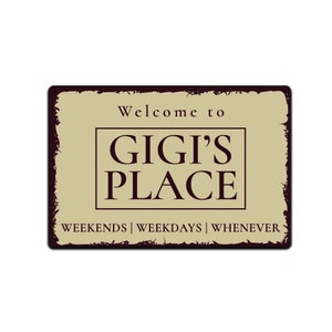 Tin Signs Grandma Home Décor - Metal Sign 12 x 8 in. Welcome to Gigi's Place Weekends Weekdays Whenever Gigis Tan