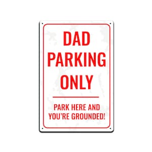 Segni di latta Avviso di parcheggio / Solo area di parcheggio Segno metallico 12 x 8 pollici / Papà Parcheggio Solo parcheggia qui e sei a terra.