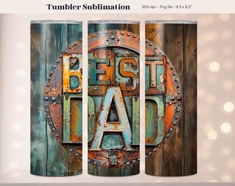 May include: A sublimation design for a tumbler featuring a rustic wood background with a circular metal sign that reads "BEST DAD" in colourful, weathered letters.