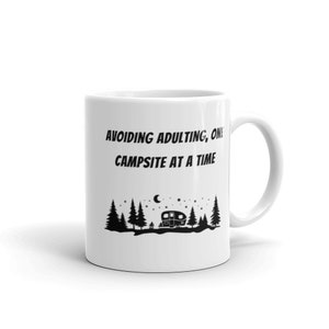 Avoiding Adulting One Campsite at a Time - Mug - Camping - Gift - Camp - Trailer - RV - Woods