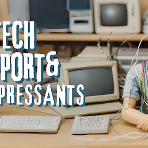 May include: A figurine of a person sitting at a desk with multiple computer monitors and wires wrapped around them. The text "TECH SUPPORT & ANTIDEPRESSANTS" is displayed above the figurine.