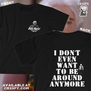 Karl Havoc Don&#39;t Want to Be Around Hardcore Shirt I Think You Should Leave