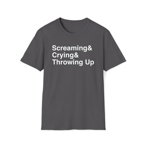 Screaming, Crying and Throwing Up T-shirt