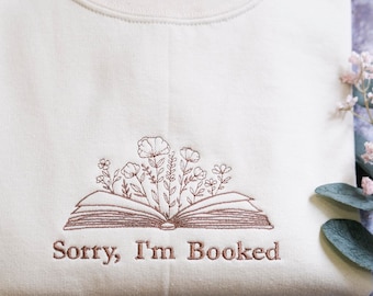 EMBROIDERED I'm booked Sweatshirt, Bookish Sweatshirt, Gift for Book Lovers, Librarian Gift, Book Lover Sweater, Sorry I'm Booked shirt