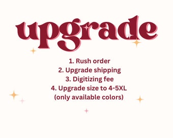 Upgrade - Rush order - Upgrade size - Add Sleeve - Upgrade shipping