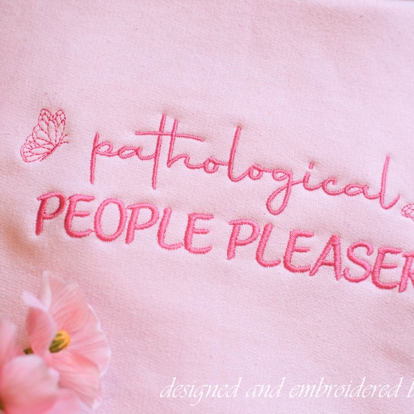 People Pleaser Embroidered Crewneck Sweatshirt, Pathological People Pleaser Sweatshirt, Subtle merch, Aesthetic shirt for fan