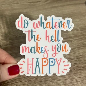 Faites tout ce qui vous rend heureux Autocollant, autocollant en vinyle, autocollant imperméable à l’eau, autocollant d’affirmation, autocollant en vinyle esthétique, autocollant pour ordinateur portable