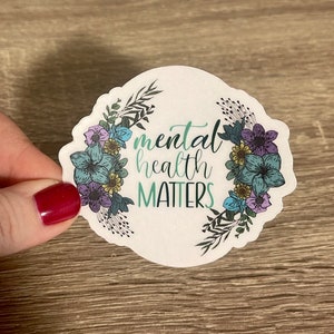 Geestelijke gezondheid zaken sticker, geestelijke gezondheid sticker, positieve bevestiging sticker, geestelijke gezondheid cadeau, bloemen vinyl sticker