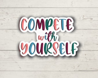 Compete With Yourself Sticker, Motivating Sticker, Planner Sticker, Aesthetic Vinyl Sticker, Laptop Sticker, Waterproof Sticker