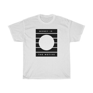 Money is the motive/ Streetwear tshirt/ Graphic Money tee/ dope/ cool/ Unisex Heavy Cotton Tee