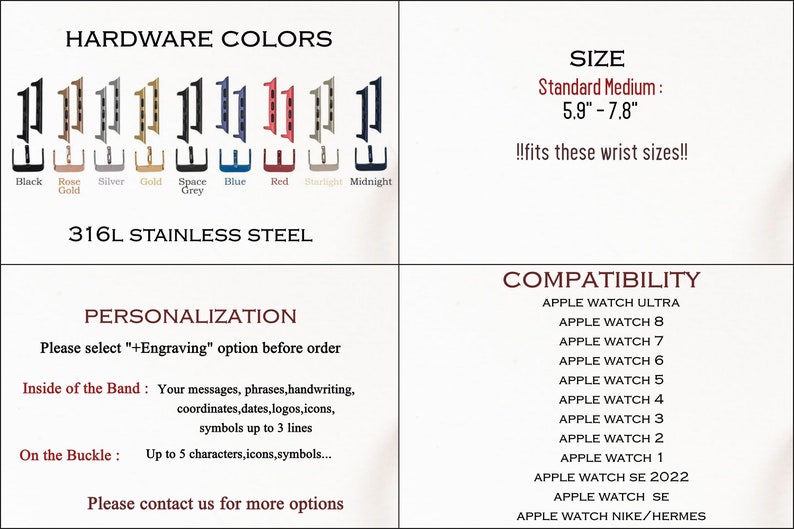 May include: A graphic showing the different hardware colors and sizes for a watch band. The band is compatible with Apple Watch Ultra, Series 8, 7, 6, 5, 4, 3, 2, 1, SE 2022, SE, Nike and Hermes. The band is made of 316L stainless steel and can be personalized with engraving.