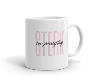 Sterk en Pragtig Coffee Mug - South African Coffee mug - Afrikaans Coffee mug