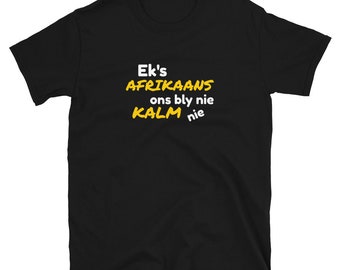 Ek's Afrikaans ons bly nie kalm nie Camiseta, Camiseta sudafricana, Camiseta Afrikaans