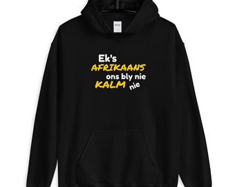 Ek's Afrikaans ons bly nie kalm nie hoodie - Sudafricanas Hoodies - Afrikaans Hoodies