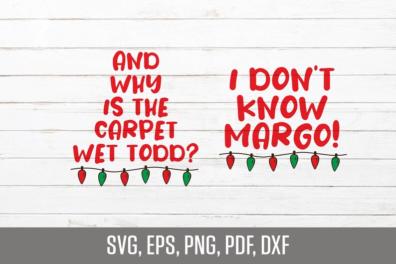 Christmas Vacation Svg / and Why is the Carpet Wet Todd Svg / Etsy