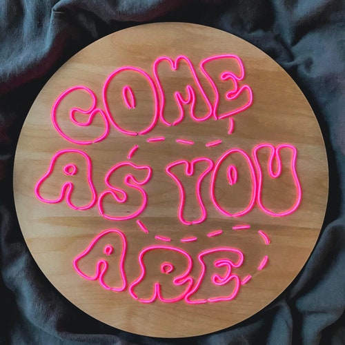 Come as You Are Retro Font Neon Sign Art Custom Handmade El Etsy