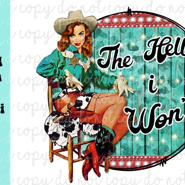 The Hell I Won't Cowgirl Digital Design Download, Inspirational Western Cow Print PNG File