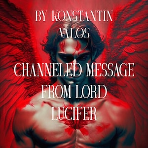 Channeled Message from Lord Lucifer by High Priest Konstantin Valos