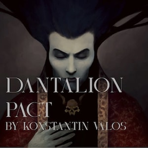 May include: A dark, dramatic illustration of a man with long black hair and closed eyes. The text "DANTALION PACT BY KONSTANTIN VALOS" is displayed below the image.