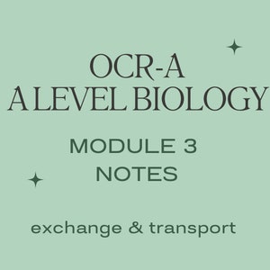 May include: A green background with white text that reads "OCR-A A LEVEL BIOLOGY MODULE 3 NOTES exchange & transport".