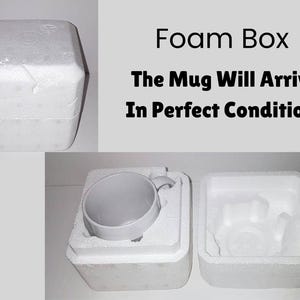May include: A grey mug inside a white foam box, with the text "Foam Box" and "The Mug Will Arrive In Perfect Condition." The mug is protected by custom-fit foam packaging for safe shipping.
