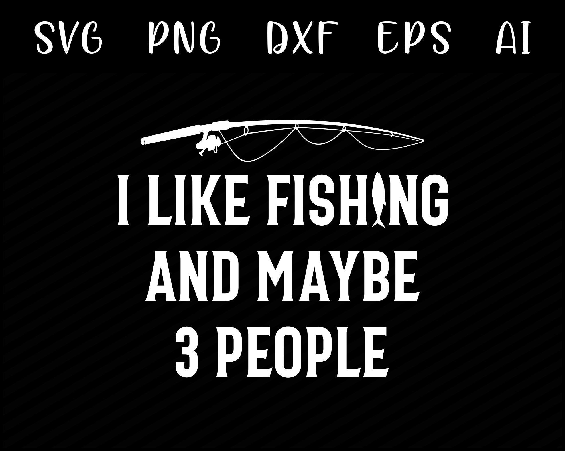 Funny Fishing SVG I Like Fishing - Fisherman SVG, Fishing Cliparat, Fishing  Cut File for Fish Lovers