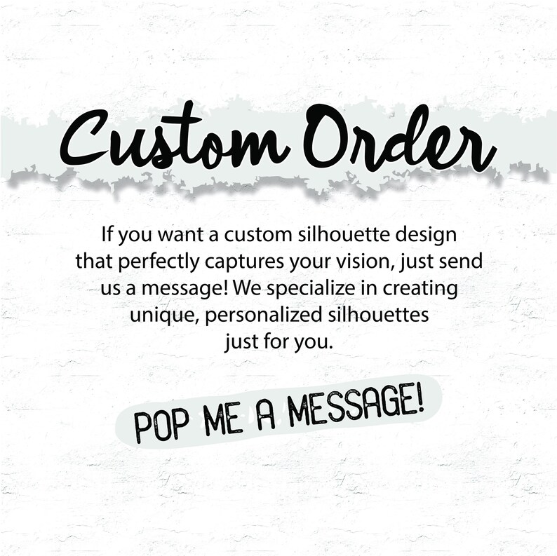 K&ouml;nnte beinhalten: Ein wei&szlig;er Ziegelwandhintergrund mit einem zerrissenen St&uuml;ck Papier mit dem Text "Custom Order" in Schwarz. Der Text darunter lautet "Wenn Sie ein individuelles Silhouette-Design w&uuml;nschen, das Ihre Vision perfekt einf&auml;ngt, senden Sie uns einfach eine Nachricht! Wir sind spezialisiert auf die Erstellung einzigartiger, personalisierter Silhouetten nur f&uuml;r Sie." Der Text "POP ME A MESSAGE!" befindet sich in einem wei&szlig;en Kasten mit schwarzem Rand.