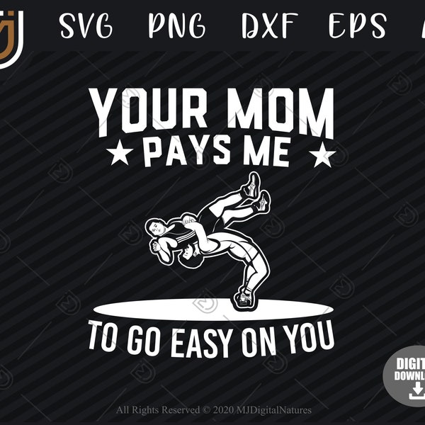 Wrestling SVG Files Your Mom Pay Me - Sports Svg, Wrestler Svg, Wrestle SVG, Cut File, Silhouette, Clipart, PNG for Wrestling Lovers
