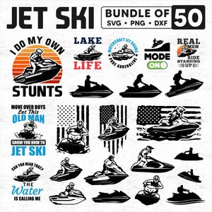 May include: A bundle of 50 black and white SVG, PNG, and DXF cut files featuring various jet ski designs. The designs include phrases like "I do my own stunts", "Lake Life", "Real Men Ride Standing Up", and "Move Over Boys Let This Old Man Show You How To Jet Ski".